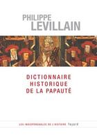 Couverture du livre « Dictionnaire historique de la papaute » de Philippe Levillain aux éditions Fayard