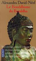Couverture du livre « Le Bouddhisme Du Bouddha » de Alexandra David-Neel aux éditions Pocket