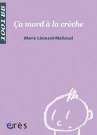 Couverture du livre « Ça mord à la crèche t.104 » de Marie Leonard-Mallaval aux éditions Eres