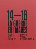 Couverture du livre « 14-18, la guerre en images » de David Van Reybrouck et Geoff Dyer et Carl De Keyzer aux éditions Mardaga Pierre