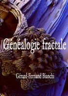 Couverture du livre « Généalogie fractale » de Gerard-Fernand Bianchi aux éditions Lulu