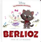 Couverture du livre « Mes premières histoires : Disney Baby : Berlioz joue de la musique » de Disney aux éditions Disney Hachette