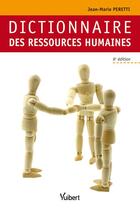 Couverture du livre « Dictionnaire des ressources humaines (6e édition) » de Jean-Marie Peretti aux éditions Vuibert