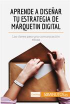 Couverture du livre « Aprende a disenar tu estrategia de márquetin digital » de  aux éditions 50minutos.es