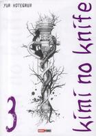 Couverture du livre « Kimi no knife Tome 3 » de Yua Kotegawa aux éditions Panini