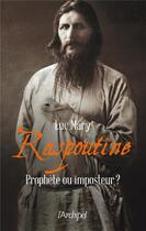 Couverture du livre « Raspoutine ; prophète ou imposteur ? » de Luc Mary aux éditions Archipel