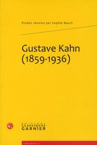 Couverture du livre « Gustave Kahn (1859-1936) » de  aux éditions Classiques Garnier