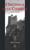 Couverture du livre « L'inconnue de la citadelle » de Eveline Toillon aux éditions Editions Sutton
