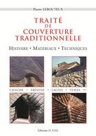 Couverture du livre « Traité de couverture traditionnelle ; histoire, matériaux, techniques » de Pierre Lebouteux aux éditions Editions Vial