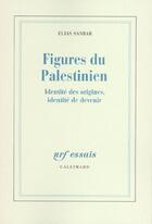 Couverture du livre « Figures du Palestinien : Identité des origines, identité de devenir » de Elias Sanbar aux éditions Gallimard
