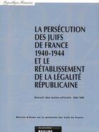 Couverture du livre « La persécution des juifs de France 1940-1944 et le rétablissement de la légalité républicaine » de  aux éditions Documentation Francaise