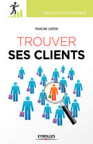 Couverture du livre « Trouver ses clients » de Francine Carton aux éditions Eyrolles