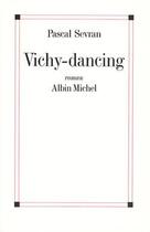 Couverture du livre « Vichy-dancing » de Sevran Pascal aux éditions Albin Michel