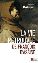 Couverture du livre « La vie retrouvée de François d'Assise » de Jacques Dalarun aux éditions Cnrs