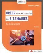 Couverture du livre « Créer mon entreprise en 6 semaines : du rêve à la réalité (2e édition) » de Nathalie Carre aux éditions Gualino