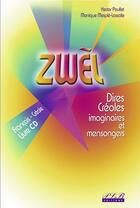 Couverture du livre « Zwèl ; dires créoles imaginaires et mensongers » de Hector Poullet et Monique Mesple-Lassalle aux éditions Plb