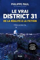 Couverture du livre « Le vrai district 31 : de la réalité à la fiction » de Philippe Paul aux éditions Druide