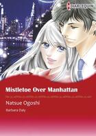 Couverture du livre « Mistletoe Over Manhattan » de Natsue Ogoshi et Daly Barbara aux éditions Harlequin K.k./softbank Creative Corp.