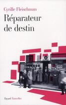 Couverture du livre « Réparateur de destin » de Cyrille Fleischman aux éditions Fayard