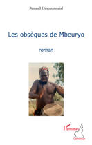 Couverture du livre « Les obsèques de Mbeuryo » de Renaud Dinguemnaial aux éditions L'harmattan