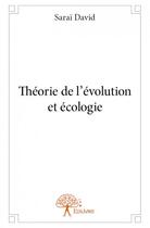 Couverture du livre « Théorie de l'évolution et écologie » de Sarai David aux éditions Edilivre