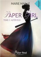 Couverture du livre « ALTER EGO : Paper Girl tome 2 » de Maille Marie aux éditions Alter Real