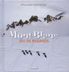 Couverture du livre « Mont-Blanc ; jeu de regards » de Pierre-Louis Roy et Corinne Tourrasse aux éditions Glenat