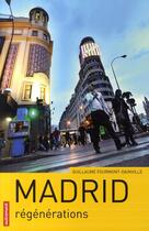 Couverture du livre « Madrid ; régénérations » de Guillaume Fourmont et Sylvain Cherkaoui aux éditions Autrement