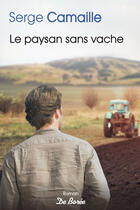 Couverture du livre « Le Paysan sans vache » de Serge Camaille aux éditions Centre France Livres - De Borée