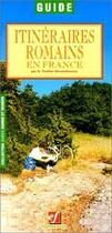 Couverture du livre « Itinéraires romains en France » de Gabriel Thiollier-Alexandrowicz aux éditions Faton