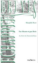 Couverture du livre « Par monts et par bois ; la forêt de Fontainebleau » de Theophile Thore aux éditions Triartis