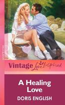 Couverture du livre « A Healing Love (Mills & boon Vintage Love Inspired) » de Doris English aux éditions Mills & Boon Series