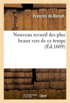 Couverture du livre « Nouveau recueil des plus beaux vers de ce temps » de Francois Rosset aux éditions Hachette Bnf