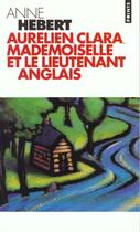 Couverture du livre « Aurelien, Clara, Mademoiselle Et Le Lieutenant Anglais » de Anne Hebert aux éditions Points