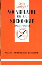 Couverture du livre « Vocabulaire de la sociologie qsj 2943 » de Ferreol G. aux éditions Que Sais-je ?