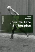 Couverture du livre « Jour de fête à l'hospice » de John Updike aux éditions Robert Laffont