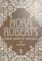 Couverture du livre « Quatre saisons de fiançailles ; intégrale » de Nora Roberts aux éditions J'ai Lu