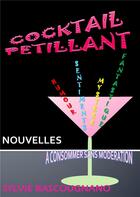 Couverture du livre « Cocktail pétillant ; nouvelles à consommer sans modération » de Sylvie Bascougnano aux éditions Books On Demand
