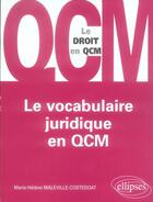 Couverture du livre « Le vocabulaire juridique en qcm » de Maleville aux éditions Ellipses