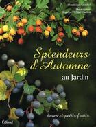Couverture du livre « Splendeurs d'automne au jardin ; baies et petits fruits » de Dominique Lenclud aux éditions Edisud