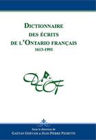Couverture du livre « Dictionnaire des écrits de l'Ontario français, 1613-1993 » de Gaetan Gervais aux éditions Les Presses De L'universite D'ottawa
