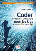 Couverture du livre « Coder 20 projets et applications pour les kids avec scratch et app lab t.1 : niveau école primaire » de Lafarge Laurent aux éditions Ma