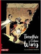 Couverture du livre « Timothée Octave Wang t.2 ; la statue vivante » de Luc Warnant aux éditions Ediitons Du Tiroir