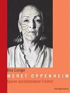 Couverture du livre « Meret oppenheim - spuren durchstandener freiheit /allemand » de Bice Curiger aux éditions Scheidegger