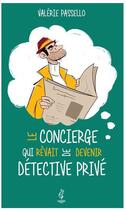 Couverture du livre « Le concierge qui revait de devenir detective prive » de Valerie Passello aux éditions Calepin