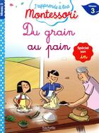 Couverture du livre « Du grain au pain, niveau 3 - j'apprends a lire montessori » de Jouenne/Doumont aux éditions Hachette Education