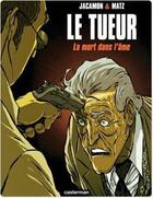 Couverture du livre « Le tueur Tome 5 : la mort dans l'âme » de Luc Jacamon et Matz aux éditions Casterman