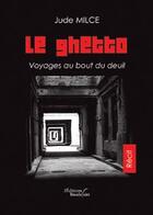 Couverture du livre « Le ghetto, voyage au bout du deuil » de Milce aux éditions Baudelaire