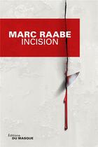 Couverture du livre « Incision » de Marc Raabe aux éditions Editions Du Masque