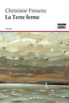 Couverture du livre « La terre ferme » de Christiane Frenette aux éditions Editions Boreal